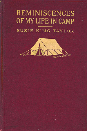 Book cover. Title, "Reminiscences of My Life in Camp" by Susie King Taylor